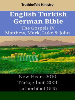 cover image of English Turkish German Bible--The Gospels IV--Matthew, Mark, Luke & John